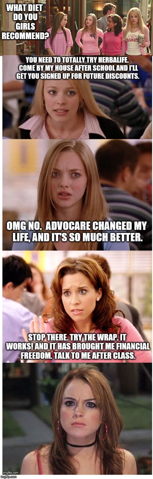 Mean girls diet | WHAT DIET DO YOU GIRLS RECOMMEND? | image tagged in mean girls,diet,advocare | made w/ Imgflip meme maker