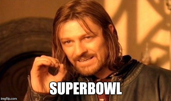 One Does Not Simply Meme | SUPERBOWL | image tagged in memes,one does not simply | made w/ Imgflip meme maker