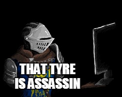THAT TYRE IS ASSASSIN | made w/ Imgflip meme maker