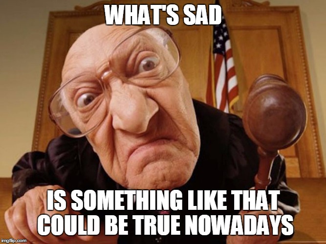WHAT'S SAD IS SOMETHING LIKE THAT COULD BE TRUE NOWADAYS | made w/ Imgflip meme maker