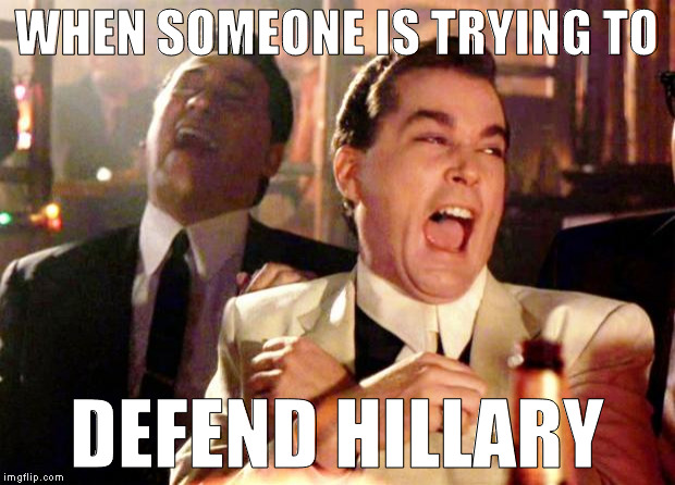 It's like watching a Bieber fan tell you how "great" he is | WHEN SOMEONE IS TRYING TO; DEFEND HILLARY | image tagged in goodfellas laugh,memes,donald trump,hillary clinton for prison hospital 2016,biased media,liberal logic | made w/ Imgflip meme maker