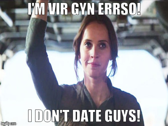 I'M VIR GYN ERRSO! I DON'T DATE GUYS! | made w/ Imgflip meme maker