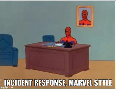 Spiderman Computer Desk | INCIDENT RESPONSE, MARVEL STYLE | image tagged in memes,spiderman computer desk,spiderman | made w/ Imgflip meme maker