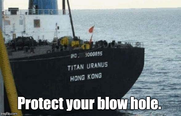 Looks like China is getting ready to f@ck with someone again.  | Protect your blow hole. | image tagged in uranus,china,ships,funny picture | made w/ Imgflip meme maker