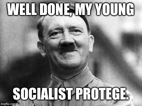 WELL DONE, MY YOUNG SOCIALIST PROTEGE. | made w/ Imgflip meme maker