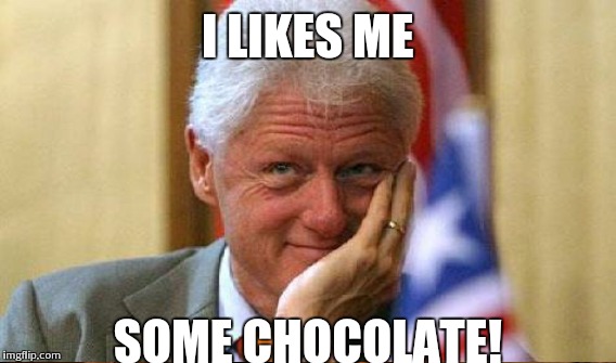 I LIKES ME SOME CHOCOLATE! | made w/ Imgflip meme maker