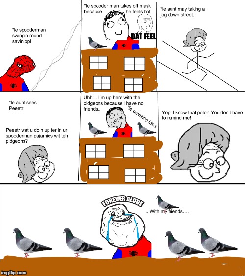 My first rage comic (from like 2012) | image tagged in spooderman,memes,pigeon,forever alone,dat feel,grandma | made w/ Imgflip meme maker