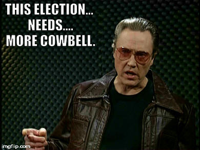THIS ELECTION... NEEDS.... MORE COWBELL. | image tagged in cow | made w/ Imgflip meme maker