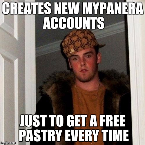 Scumbag Steve Meme | CREATES NEW MYPANERA ACCOUNTS; JUST TO GET A FREE PASTRY EVERY TIME | image tagged in memes,scumbag steve,panera bread | made w/ Imgflip meme maker