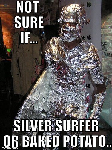 NOT SURE IF... SILVER SURFER OR BAKED POTATO.. | image tagged in silver surfer | made w/ Imgflip meme maker