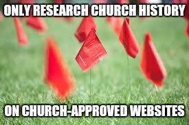 ONLY RESEARCH CHURCH HISTORY; ON CHURCH-APPROVED WEBSITES | made w/ Imgflip meme maker