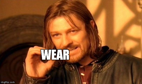One Does Not Simply Meme | WEAR | image tagged in memes,one does not simply | made w/ Imgflip meme maker