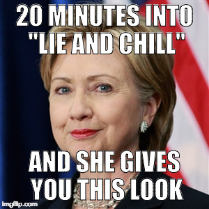 America has finally given up. We don't even pretend to care if politicians are honest any more.  | 20 MINUTES INTO "LIE AND CHILL"; AND SHE GIVES YOU THIS LOOK | image tagged in hilary clinton,donald trump,bacon,election,iwanttobebacon,hillary clinton liar | made w/ Imgflip meme maker