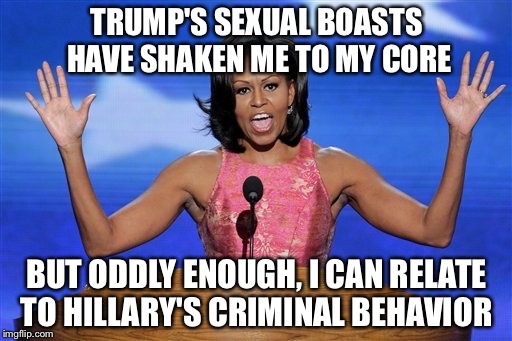 TRUMP'S SEXUAL BOASTS HAVE SHAKEN ME TO MY CORE BUT ODDLY ENOUGH, I CAN RELATE TO HILLARY'S CRIMINAL BEHAVIOR | made w/ Imgflip meme maker
