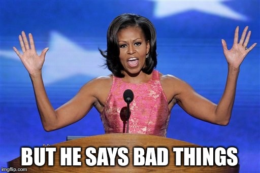 BUT HE SAYS BAD THINGS | made w/ Imgflip meme maker