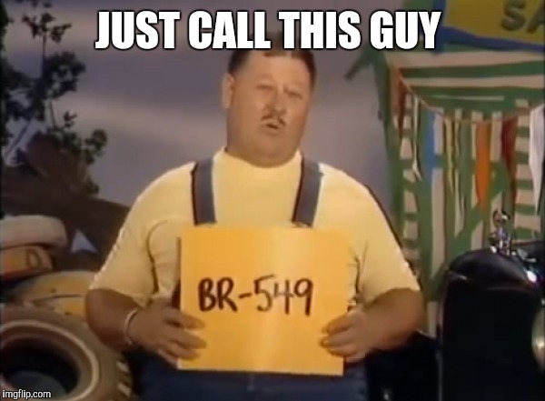 JUST CALL THIS GUY | made w/ Imgflip meme maker