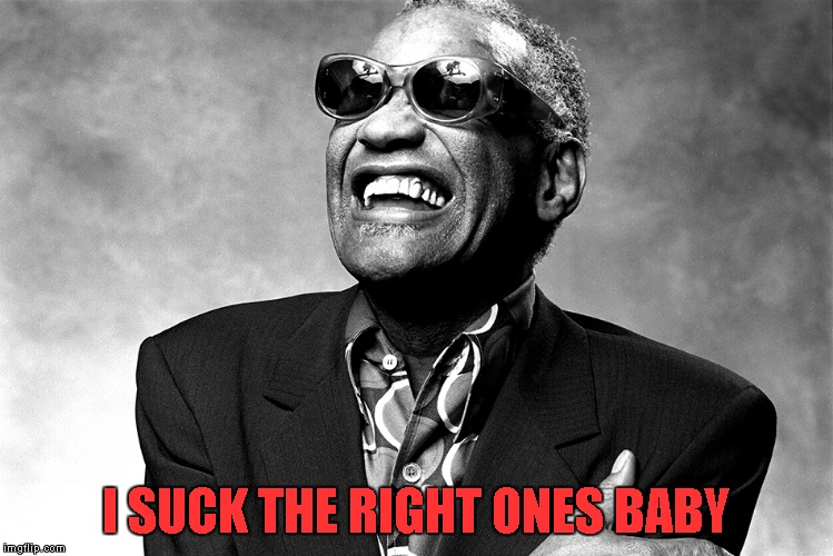 I SUCK THE RIGHT ONES BABY | made w/ Imgflip meme maker