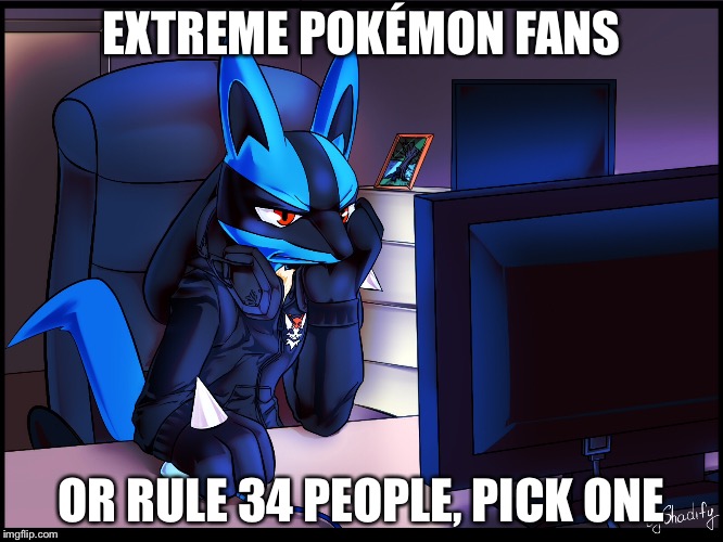 EXTREME POKÉMON FANS OR RULE 34 PEOPLE, PICK ONE | made w/ Imgflip meme maker