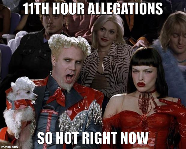 Mugatu So Hot Right Now | 11TH HOUR ALLEGATIONS; SO HOT RIGHT NOW | image tagged in memes,mugatu so hot right now | made w/ Imgflip meme maker