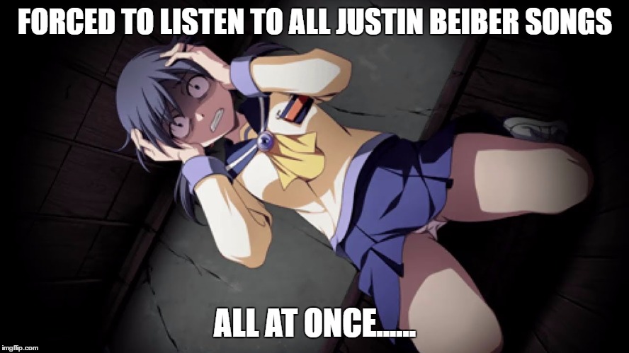 Torture involving music. | FORCED TO LISTEN TO ALL JUSTIN BEIBER SONGS; ALL AT ONCE...... | image tagged in corpse party,meme | made w/ Imgflip meme maker