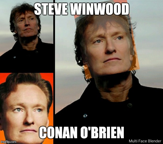 STEVE WINWOOD CONAN O'BRIEN | made w/ Imgflip meme maker