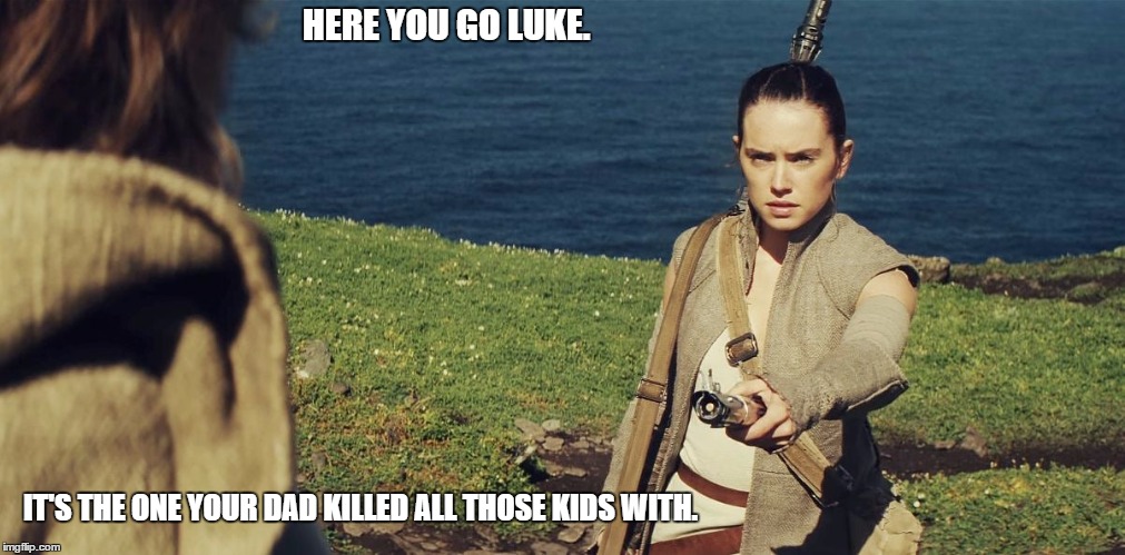 The Skywalker Family Secret. | HERE YOU GO LUKE. IT'S THE ONE YOUR DAD KILLED ALL THOSE KIDS WITH. | image tagged in child killer | made w/ Imgflip meme maker
