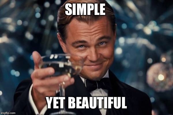 Leonardo Dicaprio Cheers Meme | SIMPLE YET BEAUTIFUL | image tagged in memes,leonardo dicaprio cheers | made w/ Imgflip meme maker