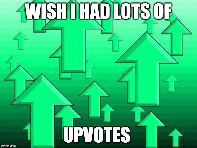 Green Arrows | WISH I HAD LOTS OF UPVOTES | image tagged in green arrows | made w/ Imgflip meme maker