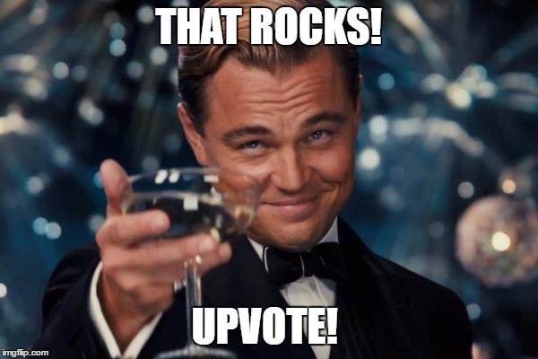 Leonardo Dicaprio Cheers Meme | THAT ROCKS! UPVOTE! | image tagged in memes,leonardo dicaprio cheers | made w/ Imgflip meme maker