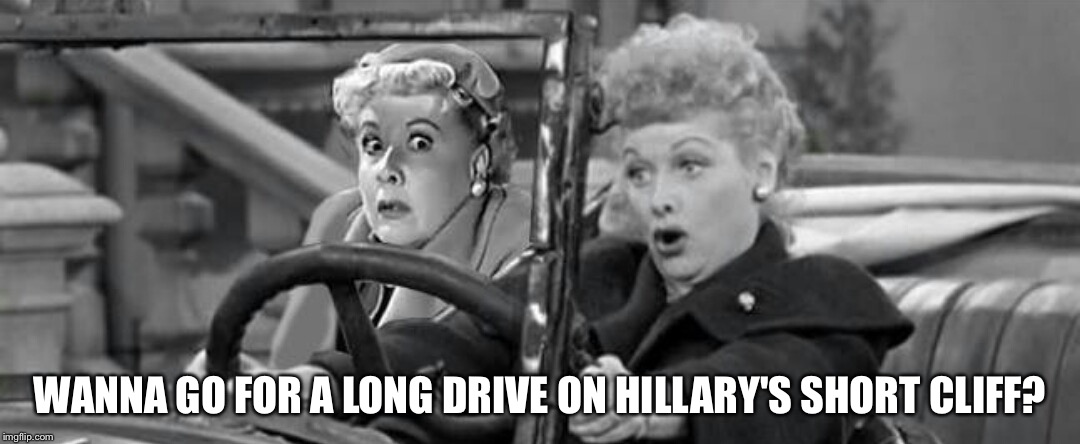 WANNA GO FOR A LONG DRIVE ON HILLARY'S SHORT CLIFF? | made w/ Imgflip meme maker