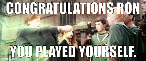 When your Slug-vomiting Charm spell goes wrong. | CONGRATULATIONS RON; YOU PLAYED YOURSELF. | image tagged in harry potter,ron weasley,funny,congratulations you played yourself | made w/ Imgflip meme maker