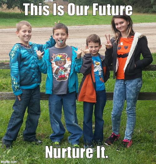 Our Future  | This Is Our Future; Nurture It. | image tagged in future,family,autumn,kids today,kids | made w/ Imgflip meme maker
