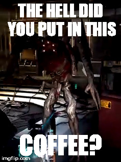 THE HELL DID YOU PUT IN THIS COFFEE? | made w/ Imgflip meme maker