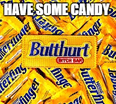 HAVE SOME CANDY | made w/ Imgflip meme maker