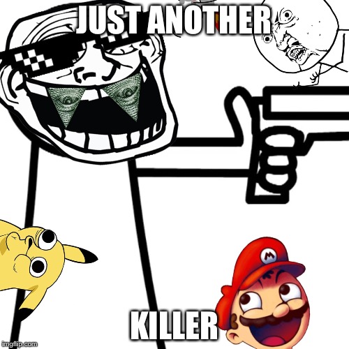 JUST ANOTHER; KILLER | image tagged in killers dez days | made w/ Imgflip meme maker