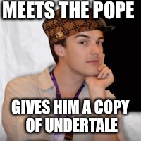 MEETS THE POPE; GIVES HIM A COPY OF UNDERTALE | image tagged in funny | made w/ Imgflip meme maker