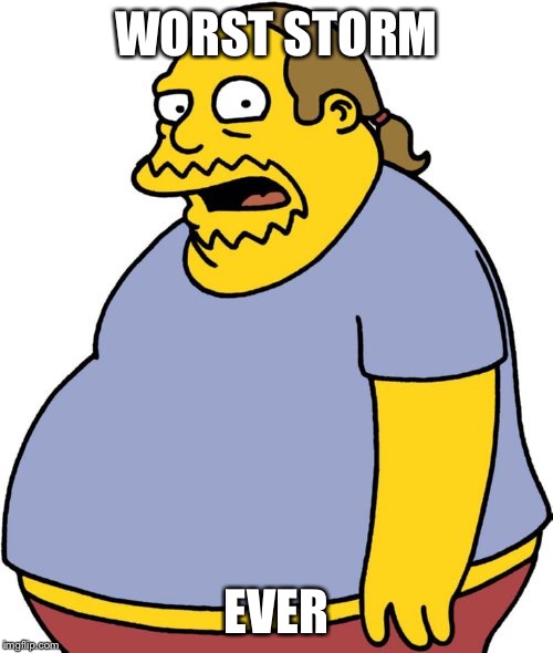 Comic Book Guy Meme | WORST STORM; EVER | image tagged in memes,comic book guy | made w/ Imgflip meme maker
