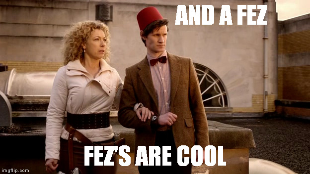 AND A FEZ FEZ'S ARE COOL | made w/ Imgflip meme maker