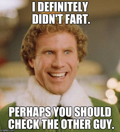 That Awkward Moment When You Realise They Heard It | I DEFINITELY DIDN'T FART. PERHAPS YOU SHOULD CHECK THE OTHER GUY. | image tagged in checking,suspicion,accident,awkward,humorous | made w/ Imgflip meme maker
