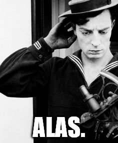 Buster Confused | ALAS. | image tagged in buster confused | made w/ Imgflip meme maker