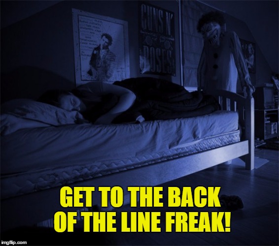 GET TO THE BACK OF THE LINE FREAK! | made w/ Imgflip meme maker