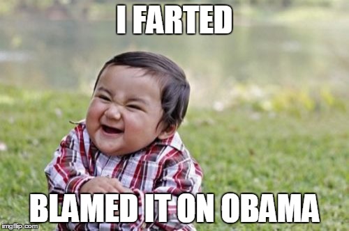 Evil Toddler Meme | I FARTED; BLAMED IT ON OBAMA | image tagged in memes,evil toddler | made w/ Imgflip meme maker