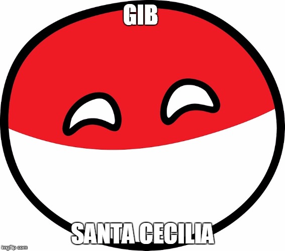 Polandball | GIB; SANTA CECILIA | image tagged in polandball | made w/ Imgflip meme maker