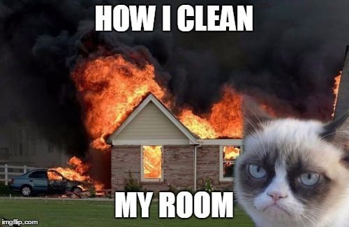 HOW I CLEAN MY ROOM | made w/ Imgflip meme maker