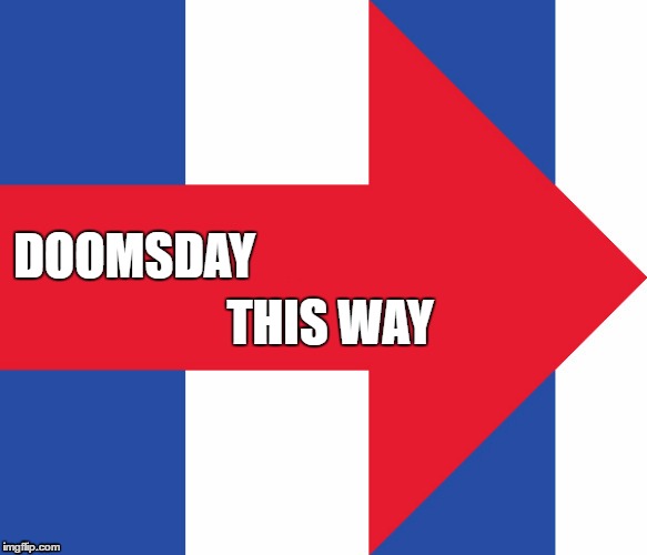 Hillary Campaign Logo | THIS WAY; DOOMSDAY | image tagged in hillary campaign logo | made w/ Imgflip meme maker