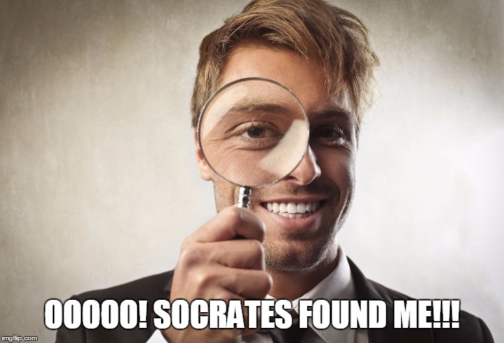 OOOOO! SOCRATES FOUND ME!!! | made w/ Imgflip meme maker