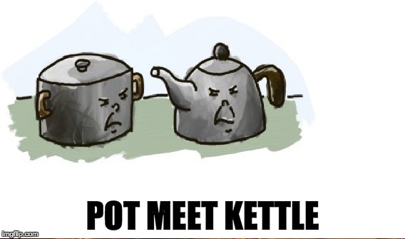 POT MEET KETTLE | made w/ Imgflip meme maker