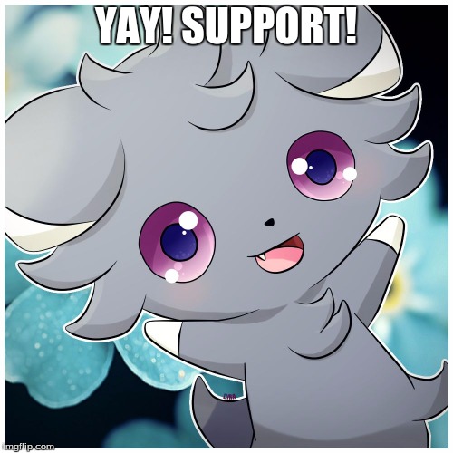 YAY! SUPPORT! | image tagged in espurr yay | made w/ Imgflip meme maker