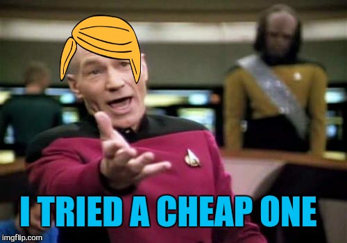 Picard Wtf Meme | I TRIED A CHEAP ONE | image tagged in memes,picard wtf | made w/ Imgflip meme maker