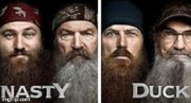 . | image tagged in nasty,duck dynasty,dynasty,losers,suck,nastyidiot1 | made w/ Imgflip meme maker